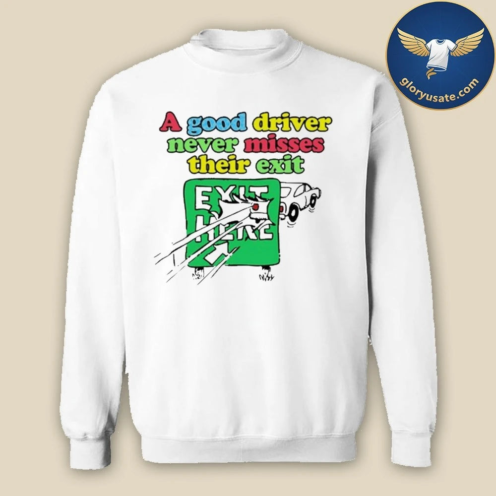 A Good Driver Never Misses Their Exit Shirt