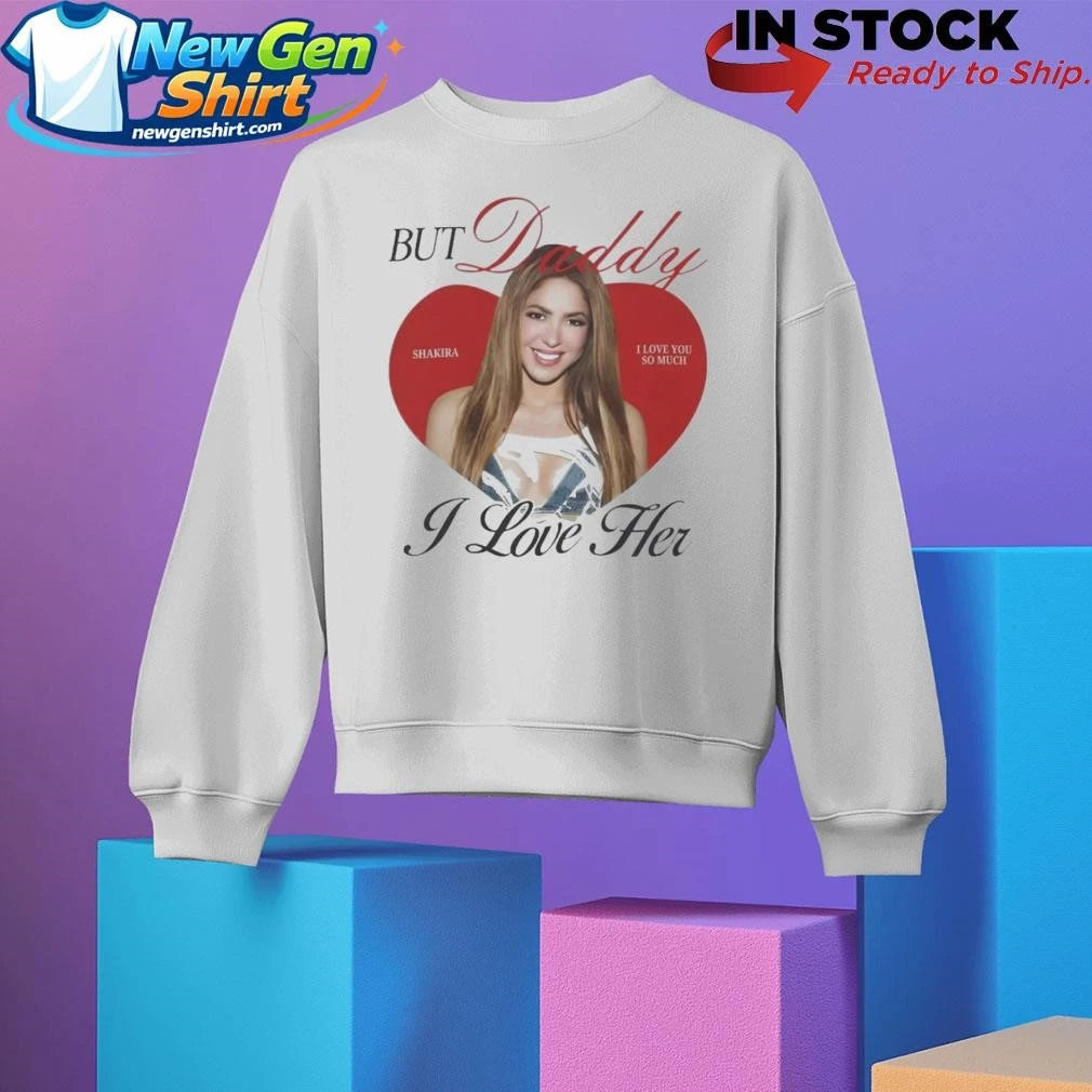But Daddy I Love Her Shakira Ringer Shirt