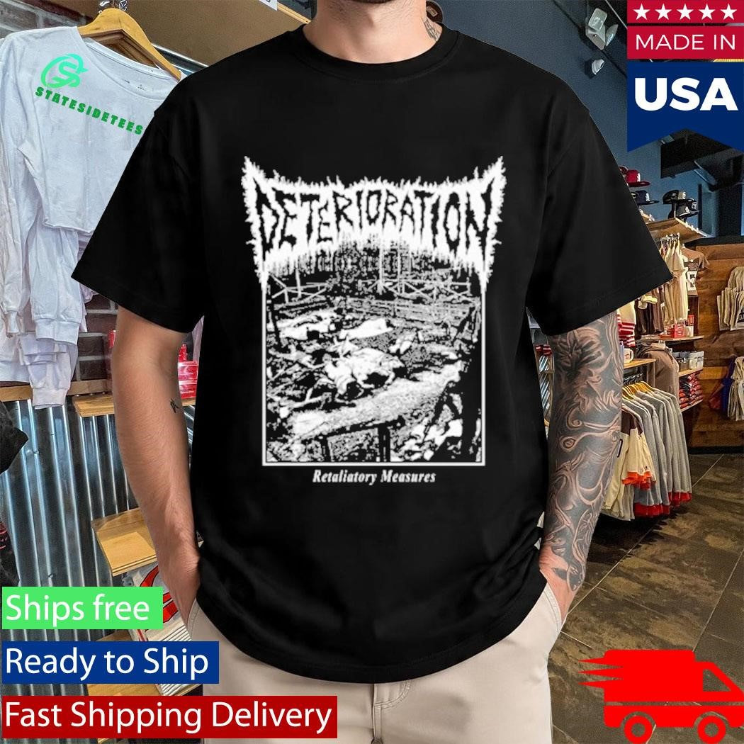 Deterioration Retaliatory Measures T-Shirt