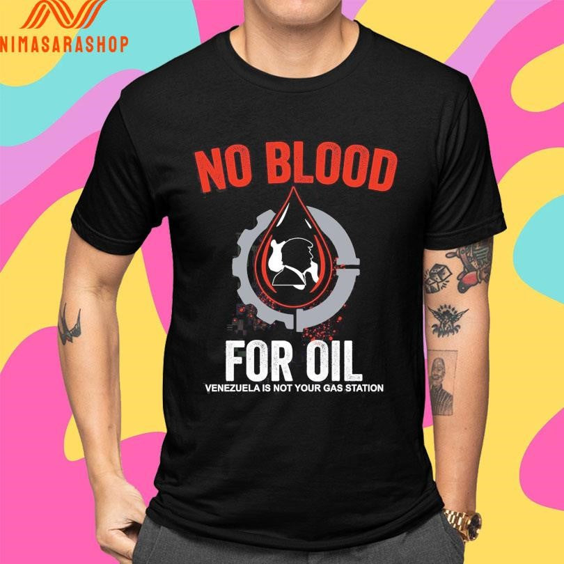 Donald Trump No Blood For Oil Venezuela Is Not Your Gas Station Shirts