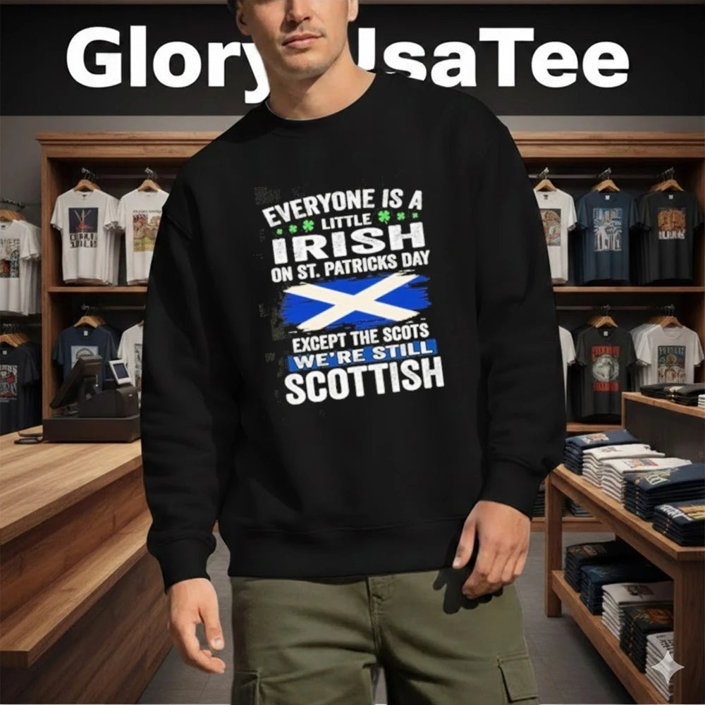 Everyone Is A Little Irish On St Patrics Day Scottish Shirt
