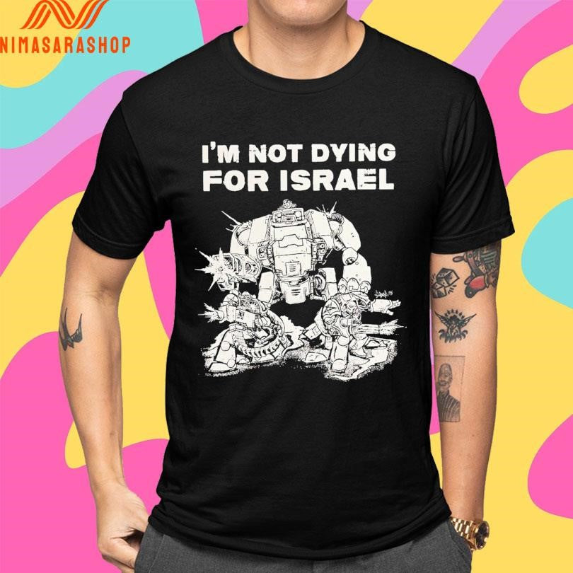 I’m Not Dying For Israel Era Ov Failure 2026 Shirts