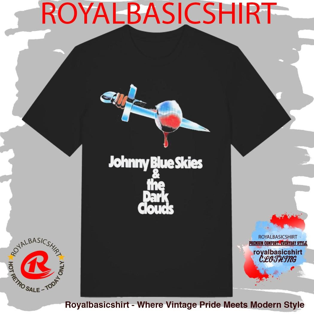 Johnny Blue Skies & The Dark Clouds Shirt