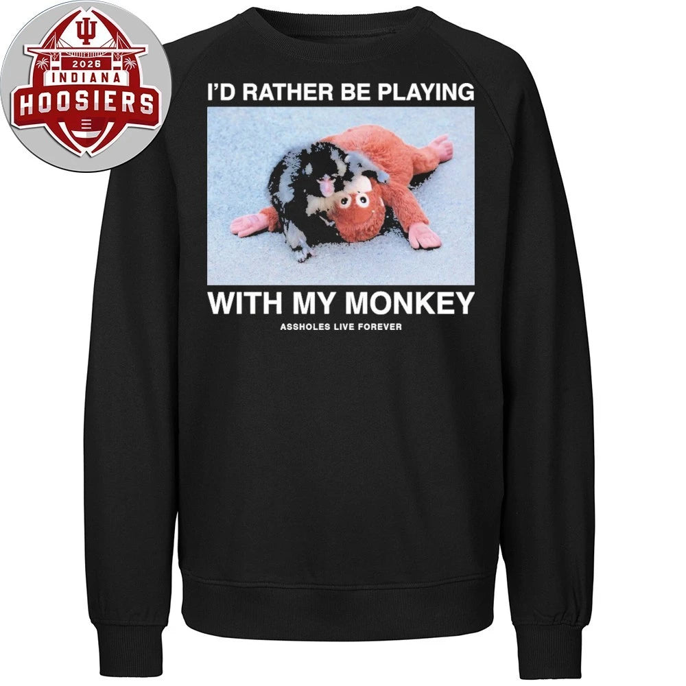 Monkey Punch I’d Rather Be Playing With My Monkey Assholes Live Forever Shirt