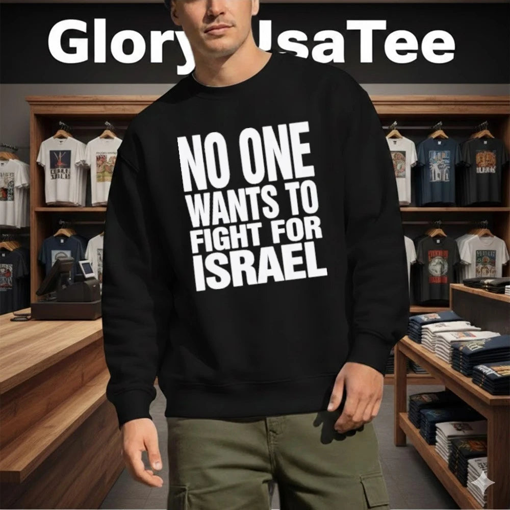 No One Wants To Fight For Israel Shirt