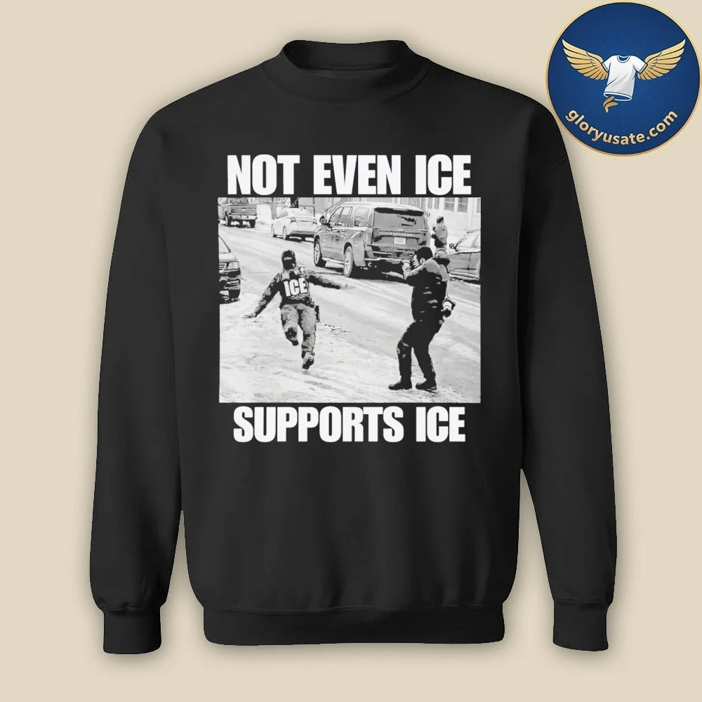Not Even Ice Support Ice Shirt