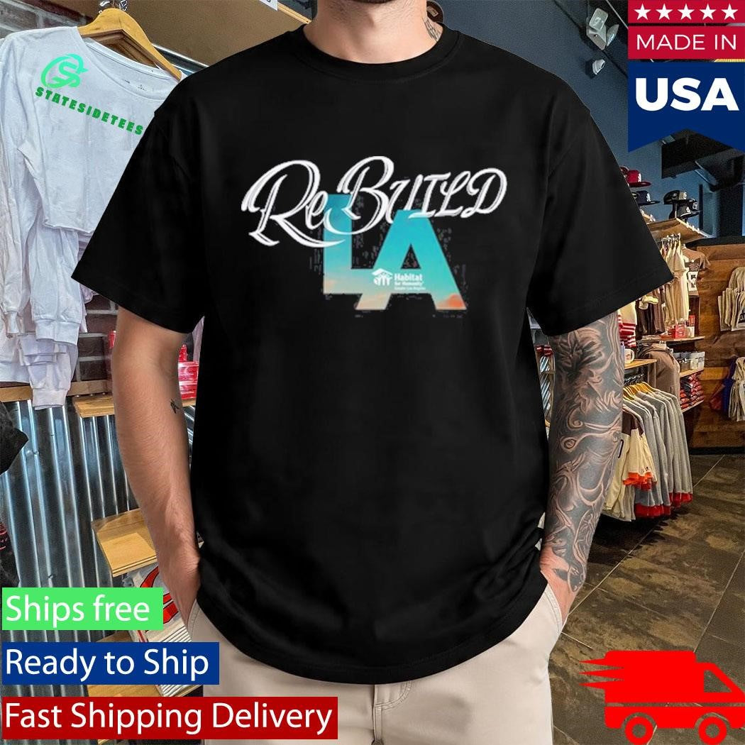 Rebuild La Habitat For Humanity Shirt