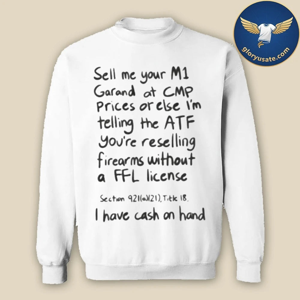 Sell Me Your M1 Garand At CMP Prices Or Else Shirt