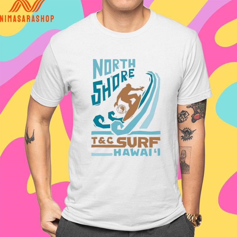 Surf North Shore T&c Surf Hawaii Shirts