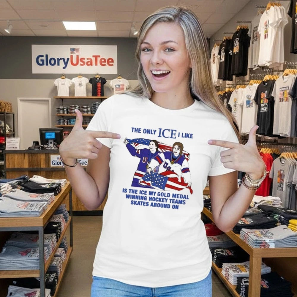 The Only Ice I Like Is The Ice My Gold Medal Winning Hockey Teams Skates Around On Men and Women’s Hockey Shirt