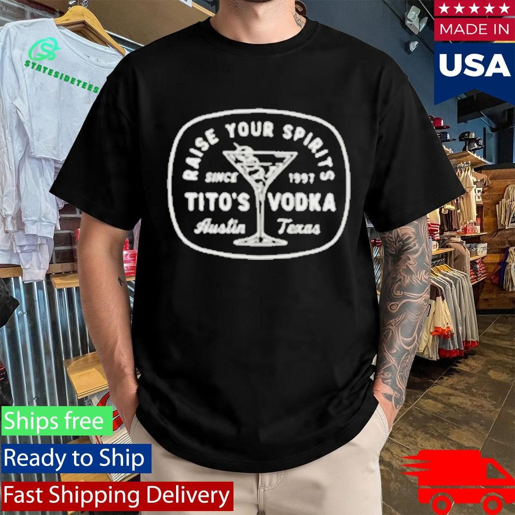 Tito’s Vodka Raise A Tito’s Shirt