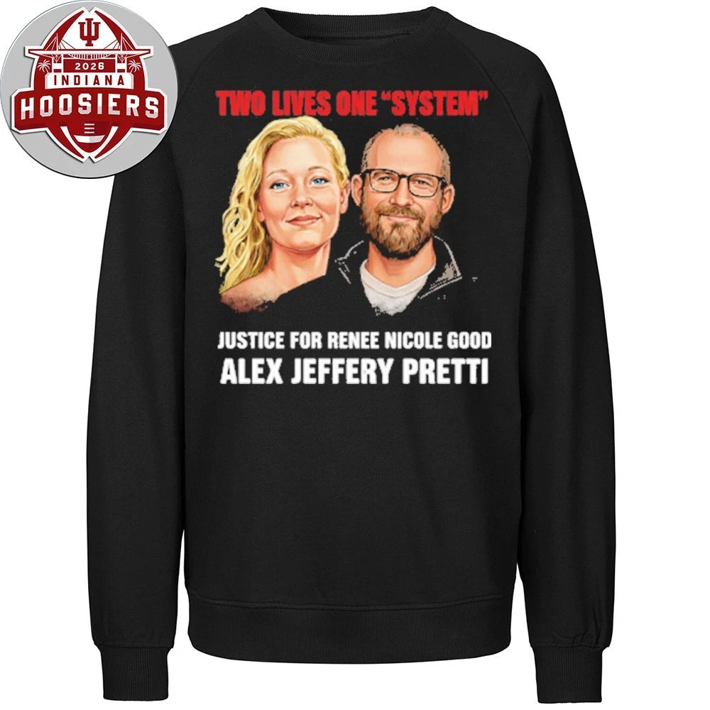 Two Lives One System Justice For Renee Nicole Good Alex Jeffery Pretti 1988-2026 Hoodie T-Shirt