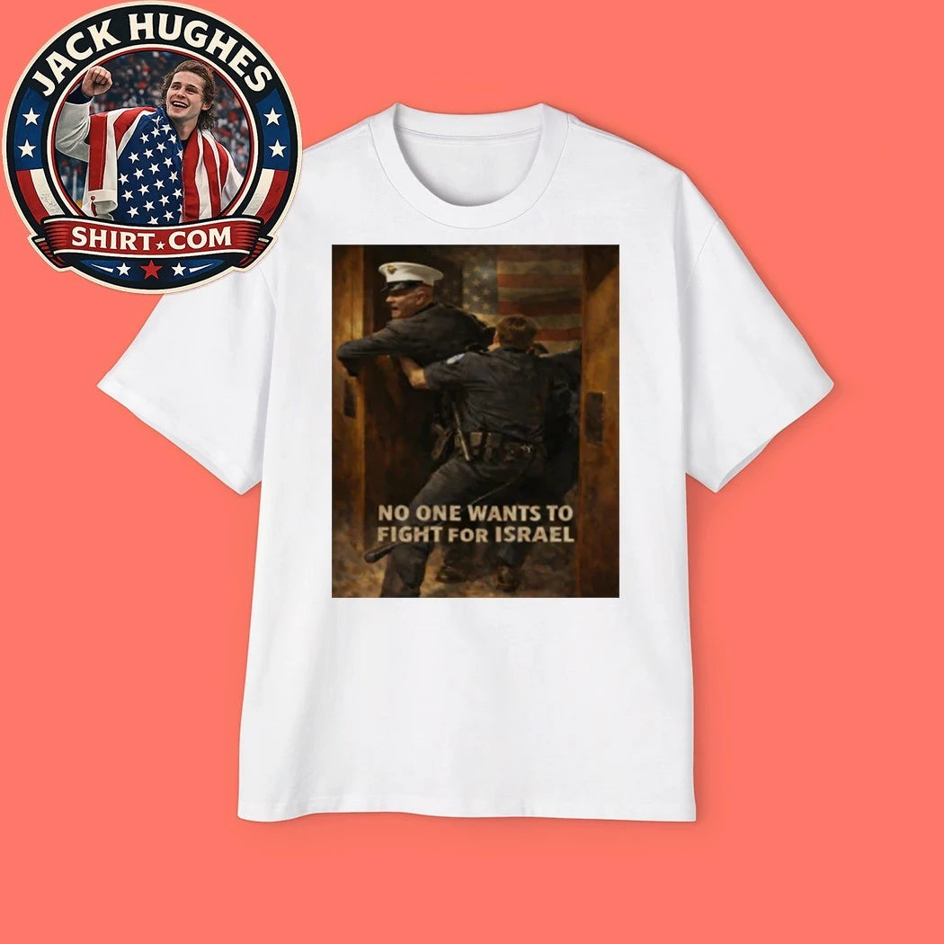 U.S. Marine Corps Sergeant Brian McGuinness No One Wants To Fight For Israel Shirt