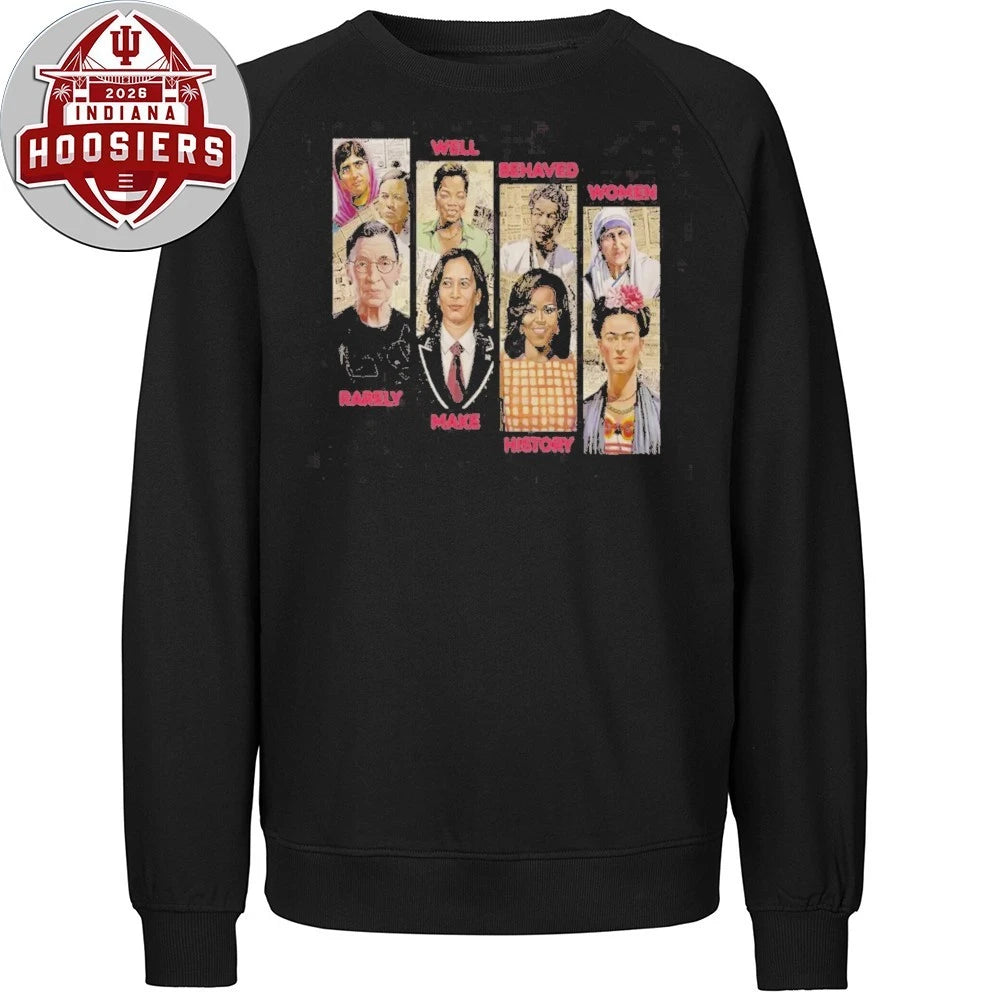 Well Behaved Women Rarely Make History 2026 Shirt