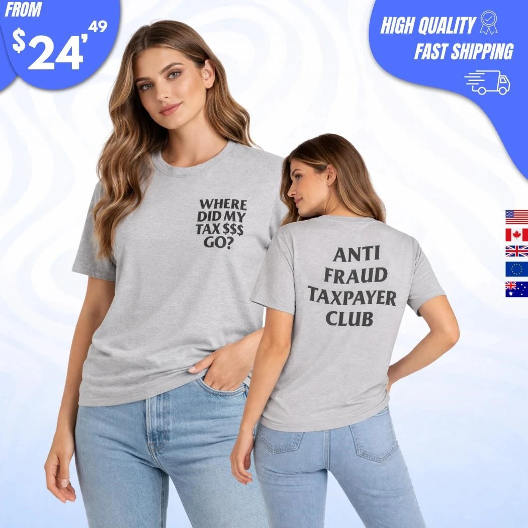 Where Did My Tax Go Anti Fraud Club Taxpayer Club Shirt