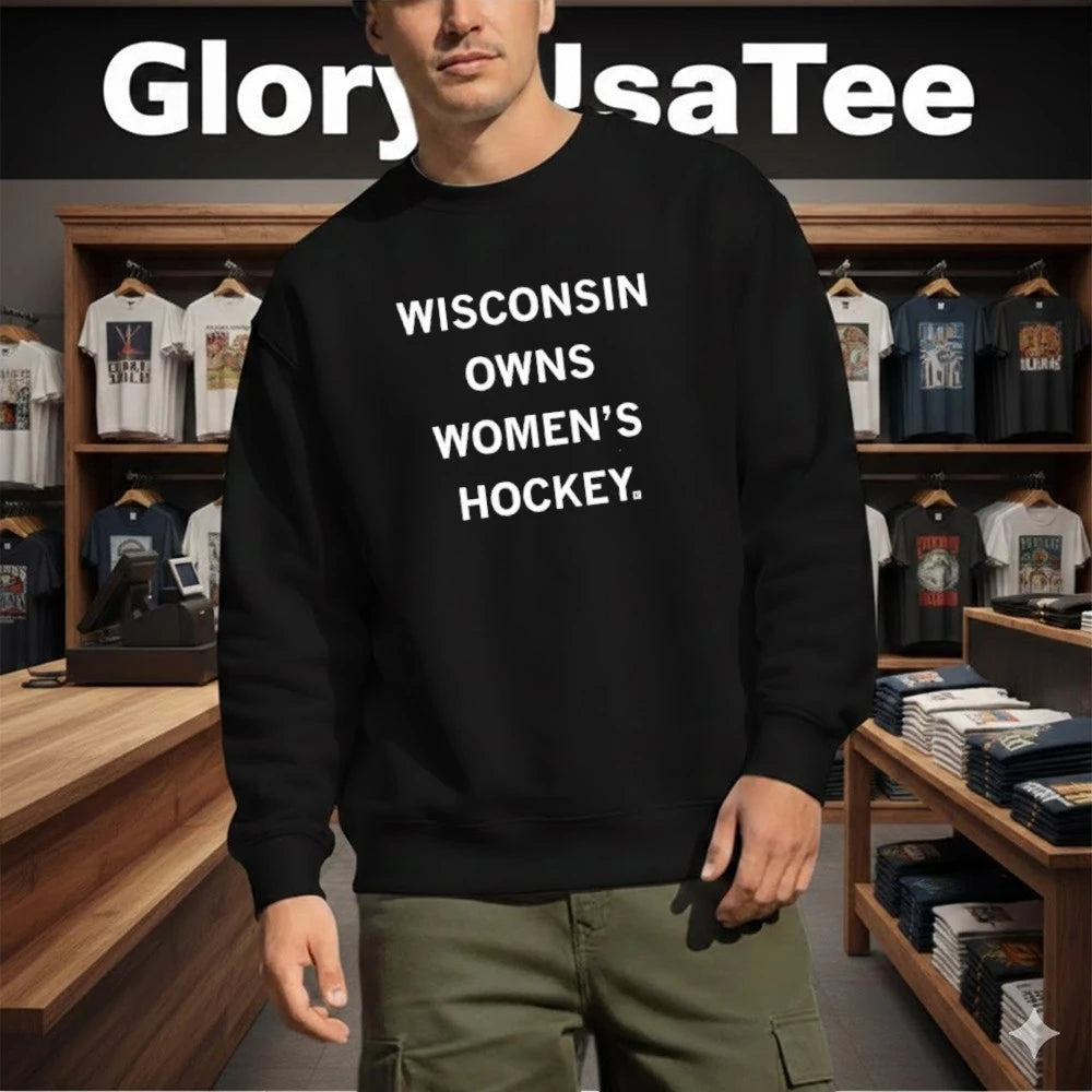 Wisconsin Owns Women’s Hockey Shirt