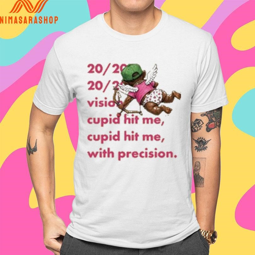 20 20 Vision Cupid Hit Me Cupid Hit Me With Precision Shirts