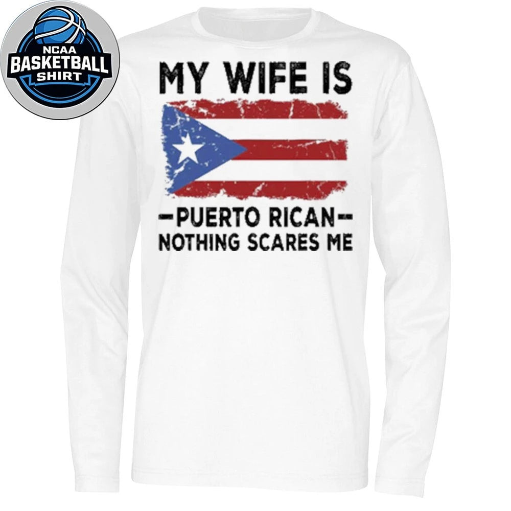 2026 WBC My Wife Is Puerto Rican Nothing Scares Me Flag Shirt