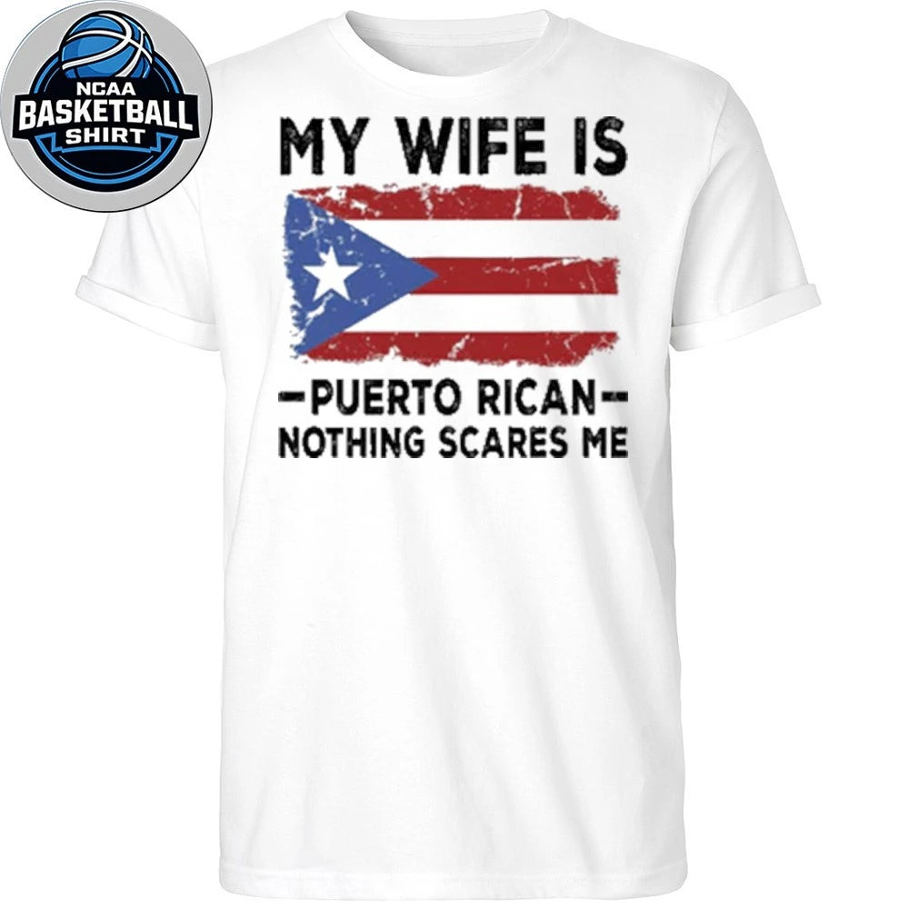 2026 WBC My Wife Is Puerto Rican Nothing Scares Me Flag Shirt