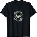 Hello Darkness My Old Friend Coffee Lover T-Shirt