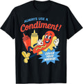 Always Use A Condiment Cover Your Wiener Hot Tees