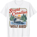 Stupid Canadian Wolf Bird Heated Hockey Meme Inspired T-Shirt