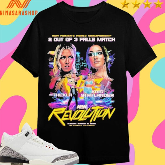 AEW Women’s World Championship 2 Out Of 3 Falls Match Thekla Vs Kris Statlander Aew Revolution 2026 Matchup Shirts
