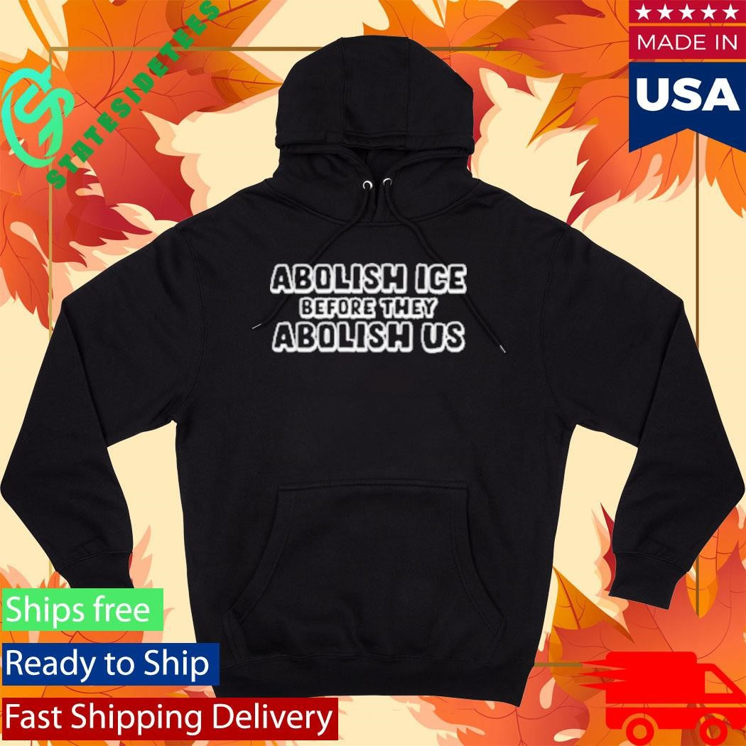 Abolish Ice Before They Abolish Us T-Shirt