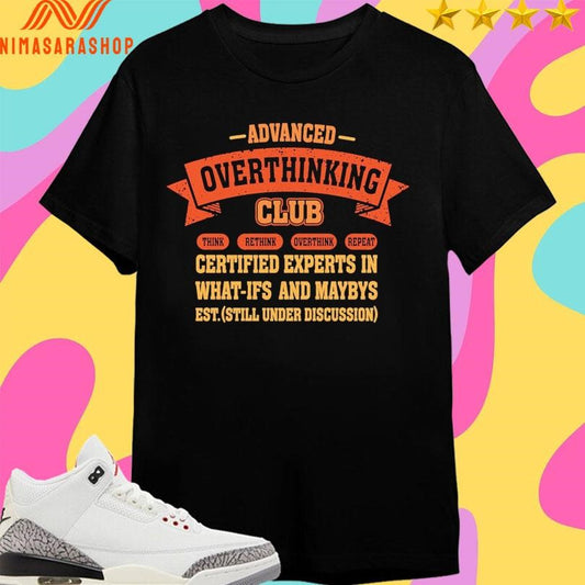 Advanced Overthinking Club Think Rethink Overthink Repeat Shirts