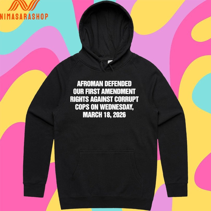 Afroman Defended Our First Amendment Rights Against Corrupt Cops On Wednesday March 18 2026 Shirts