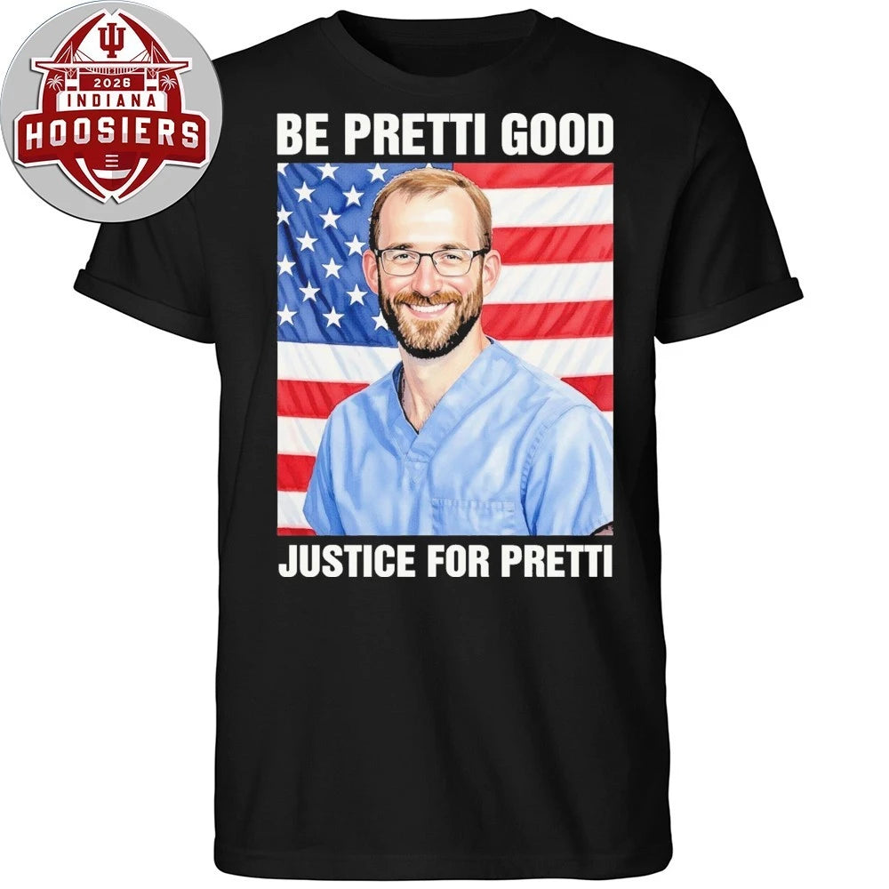Alex Jeffrey Pretti Be Pretti Good Justice For Pretti Memorial T-Shirt