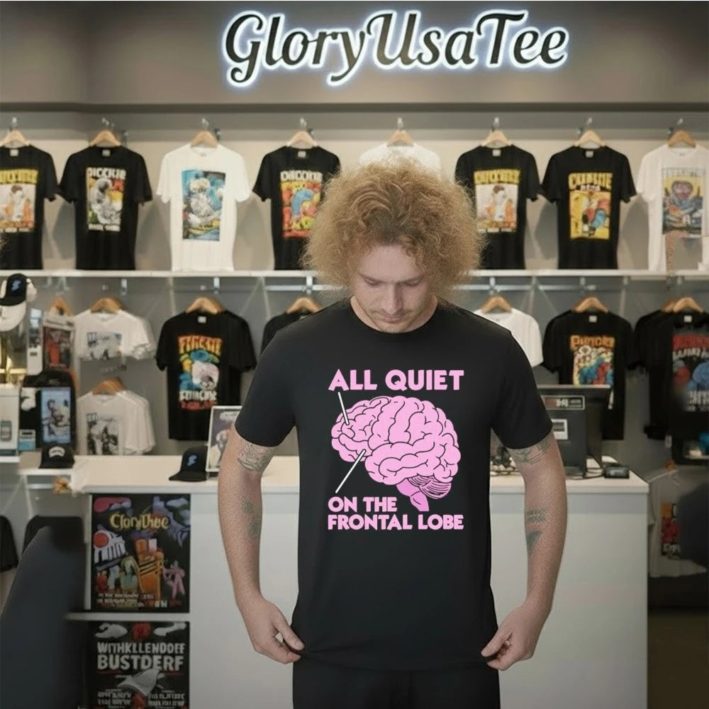 All Quiet On The Frontal Lobe Shirt