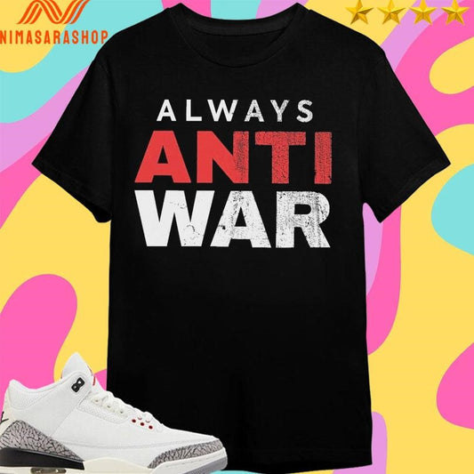 Always Anti War 2026 Shirts