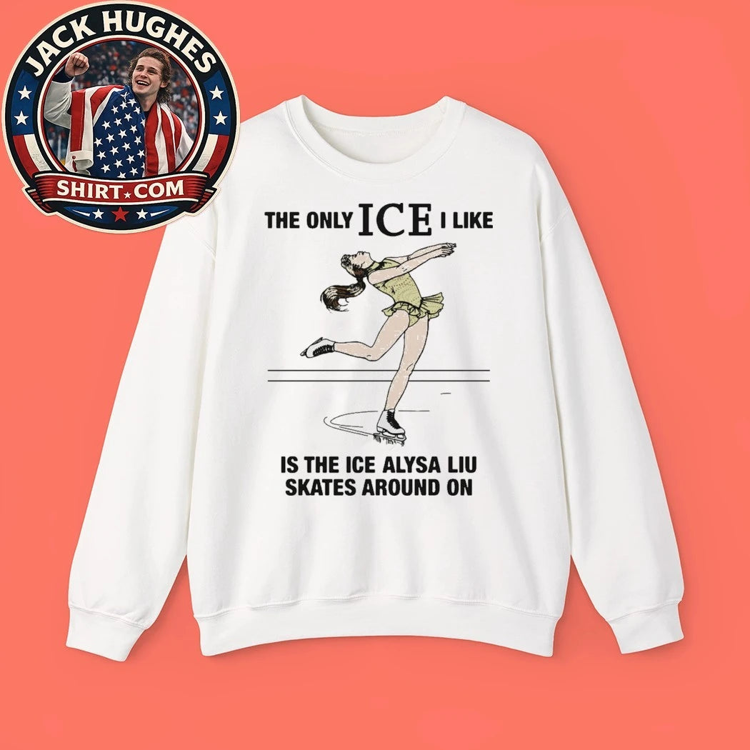 Alysa Liu The Only ICE I Like Is The Ice An Athlete Skates Around On Shirt