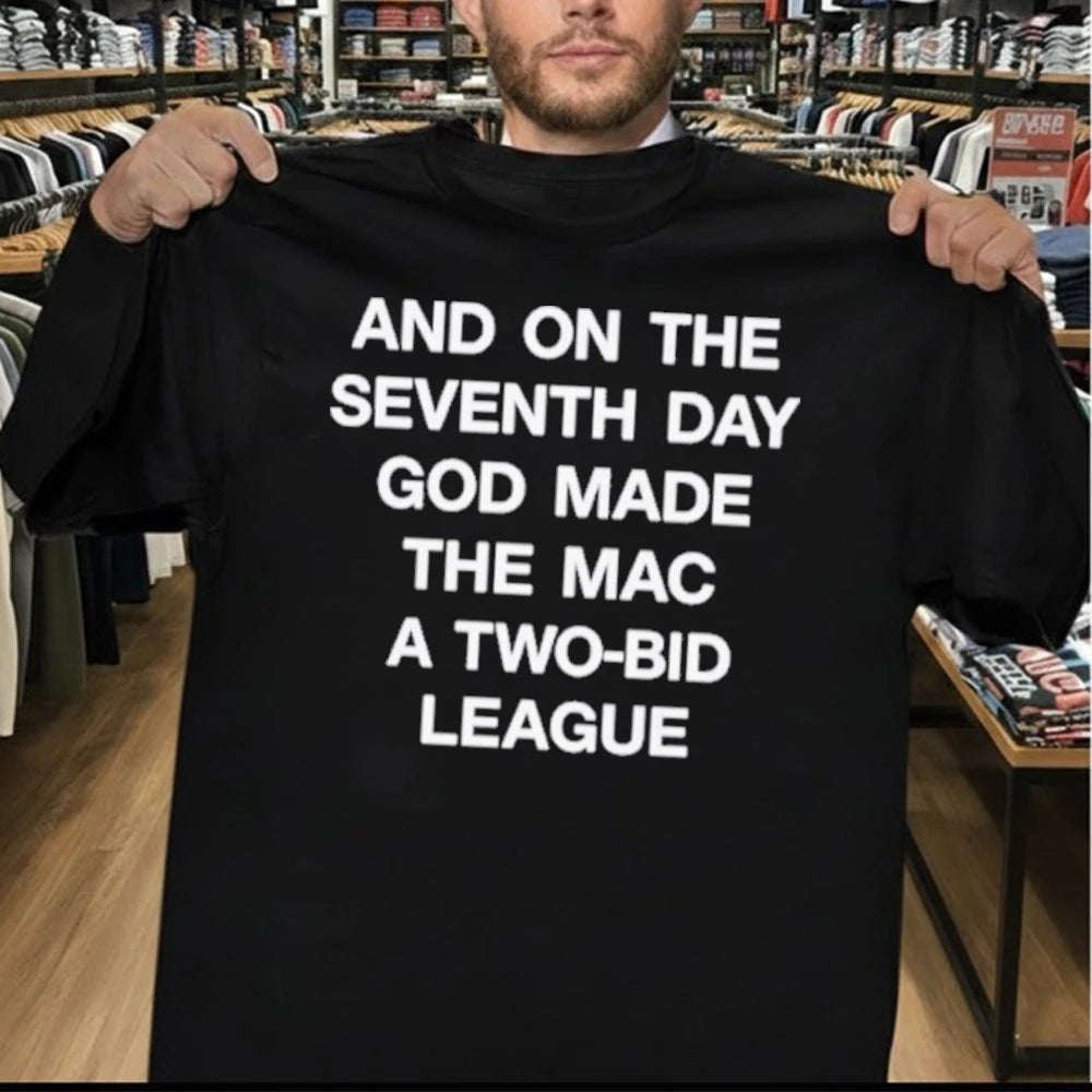 And On The Seventh Day God Made The MAC a Two-Bid League Shirt