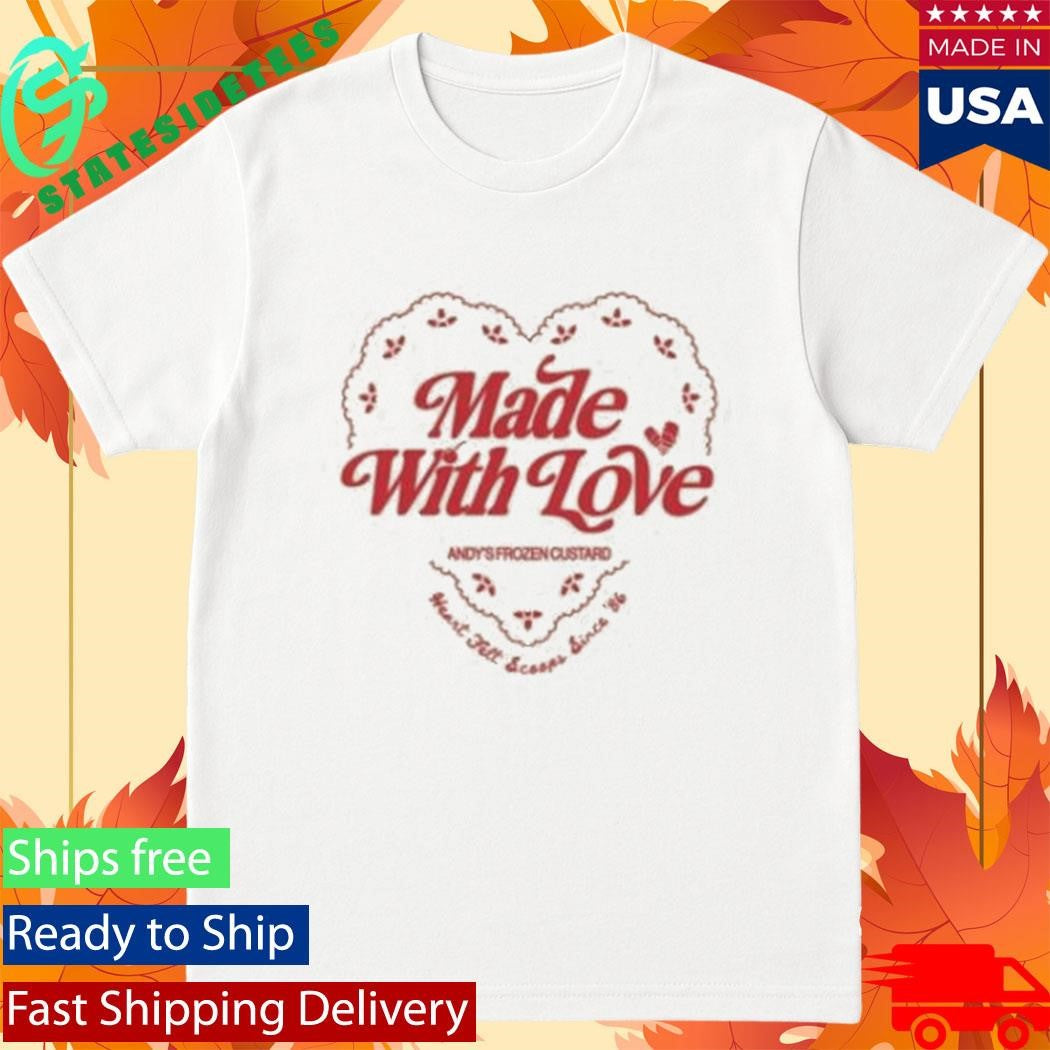 Andys Frozen Custard Made With Love Shirt
