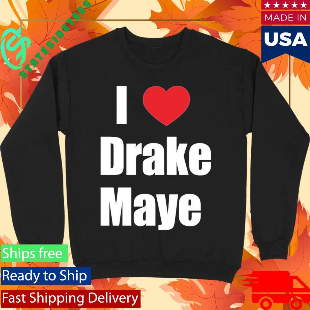Ann Michael Maye I Love Drake Maye Shirt