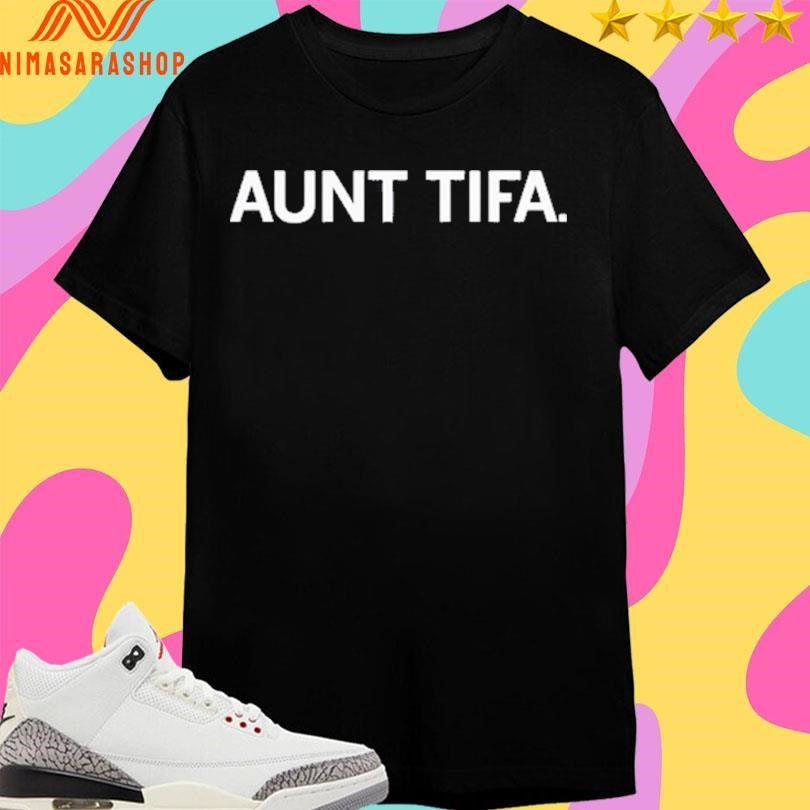 Aunt Tifa 2026 Shirts