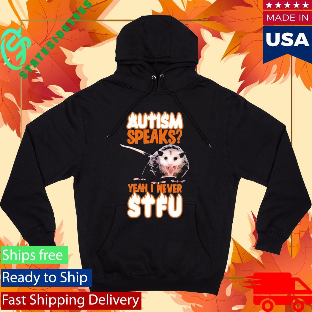 Autism Speaks Yeah I Never Shut The Fuck Up Shirt