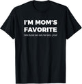 Funny Moms Favorite Son Daughter I'm Mom's Favorite T-Shirt