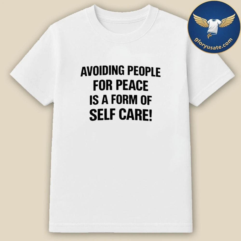 Back Avoiding People For Peace Is A Form Of Self Care Shirt