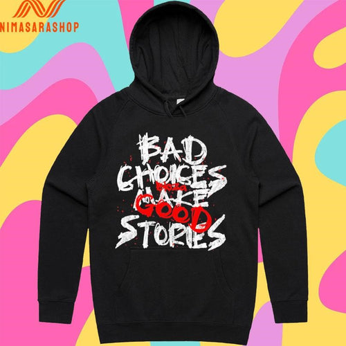 Bad Choices Make Stories Bloza Good Shirts