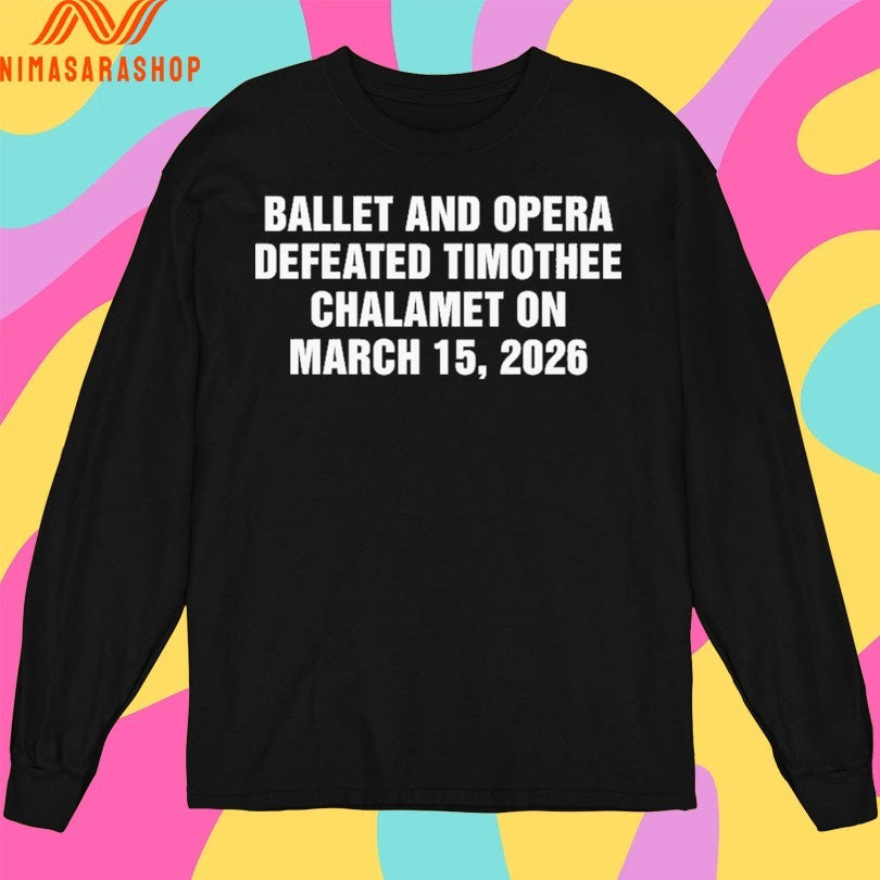 Ballet And Opera Defeated Timothee Chalamet On March 15 2026 Shirts