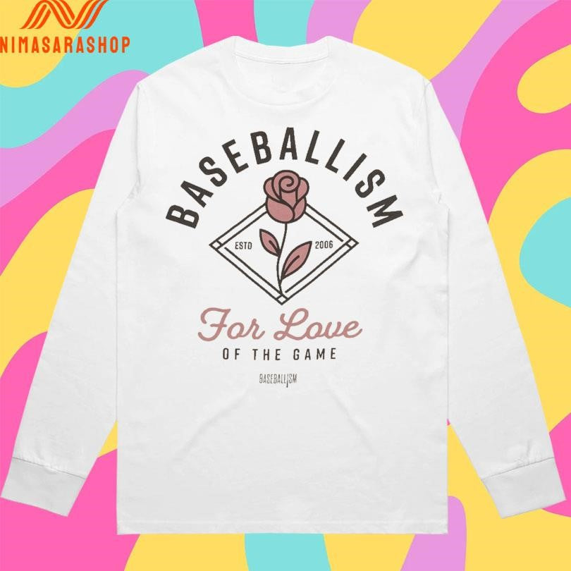 Baseballism For Love Of The Game Rose Estd 2006 Shirts