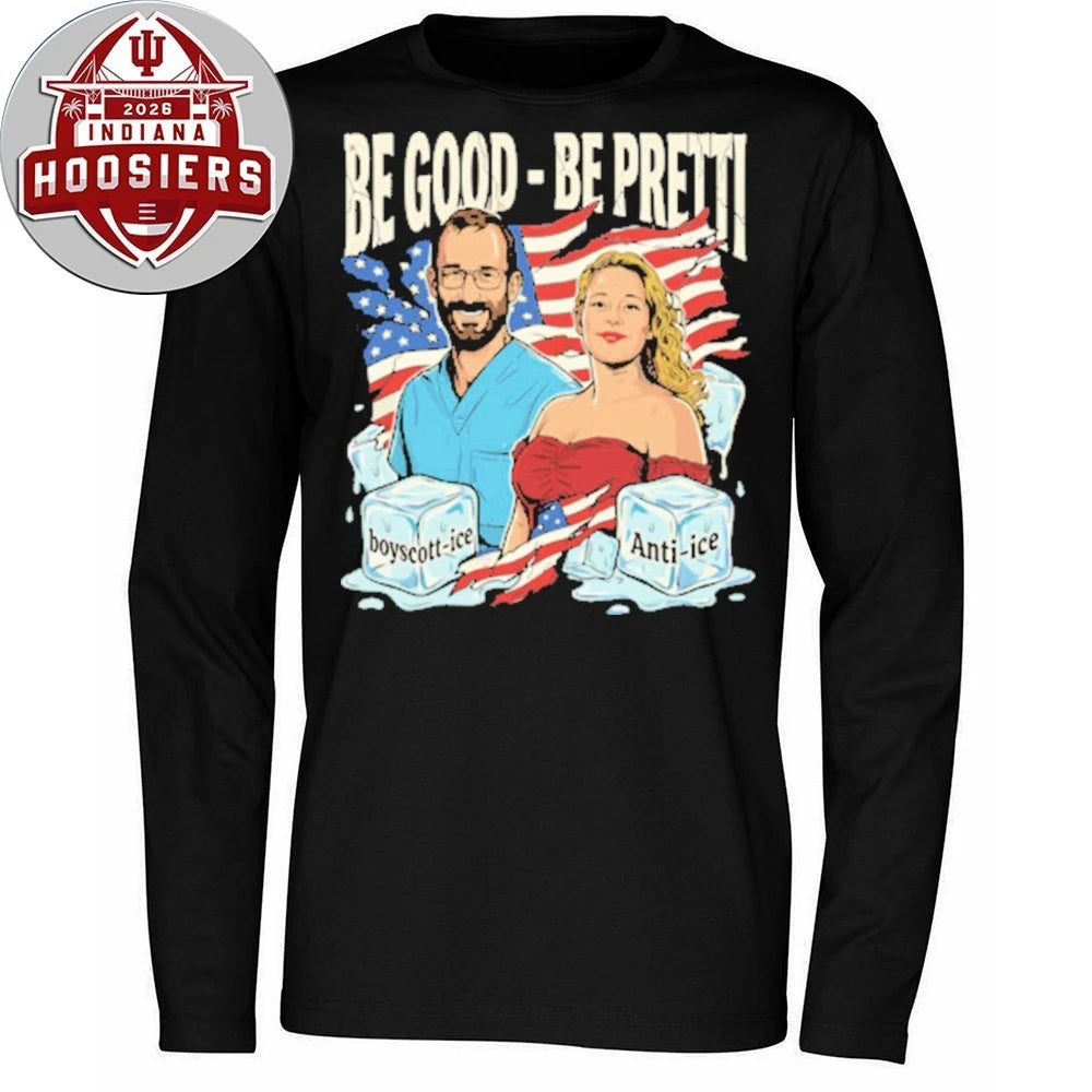 Be Good Be Pretti Rip Justice for Alex Pretti &amp; Renee Nicole Good Anti ICE T-Shirt