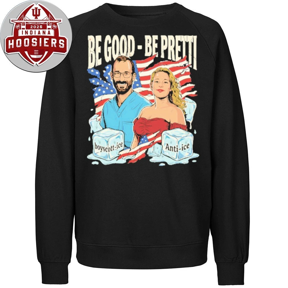 Be Good Be Pretti Rip Justice for Alex Pretti &amp; Renee Nicole Good Anti ICE T-Shirt