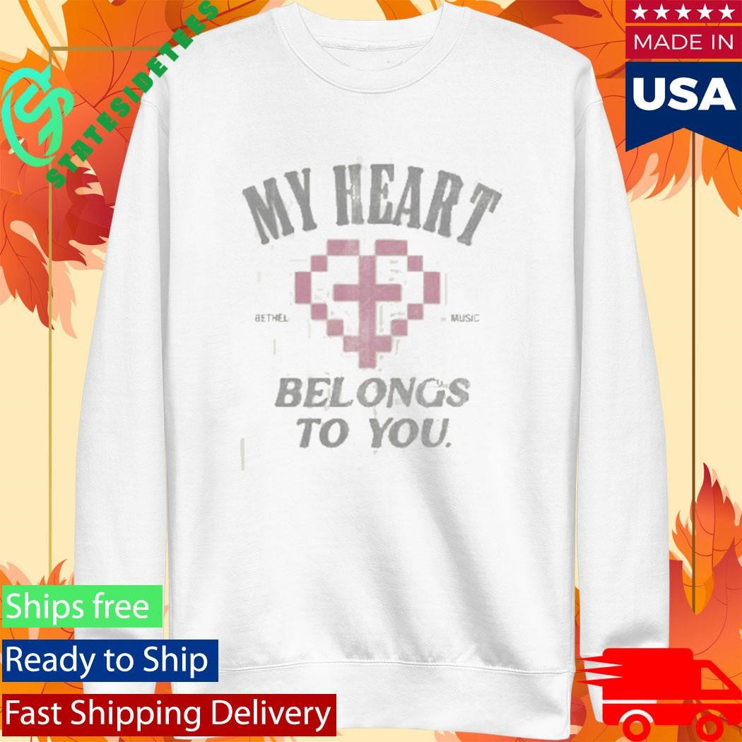 Bethel Music My Heart Belongs To You Shirt