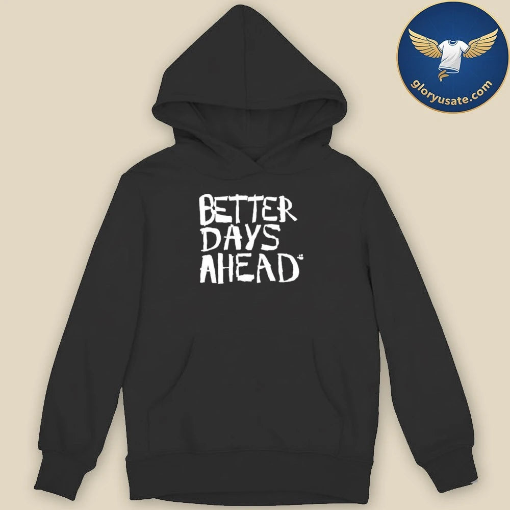 Better Days Ahead Shirt