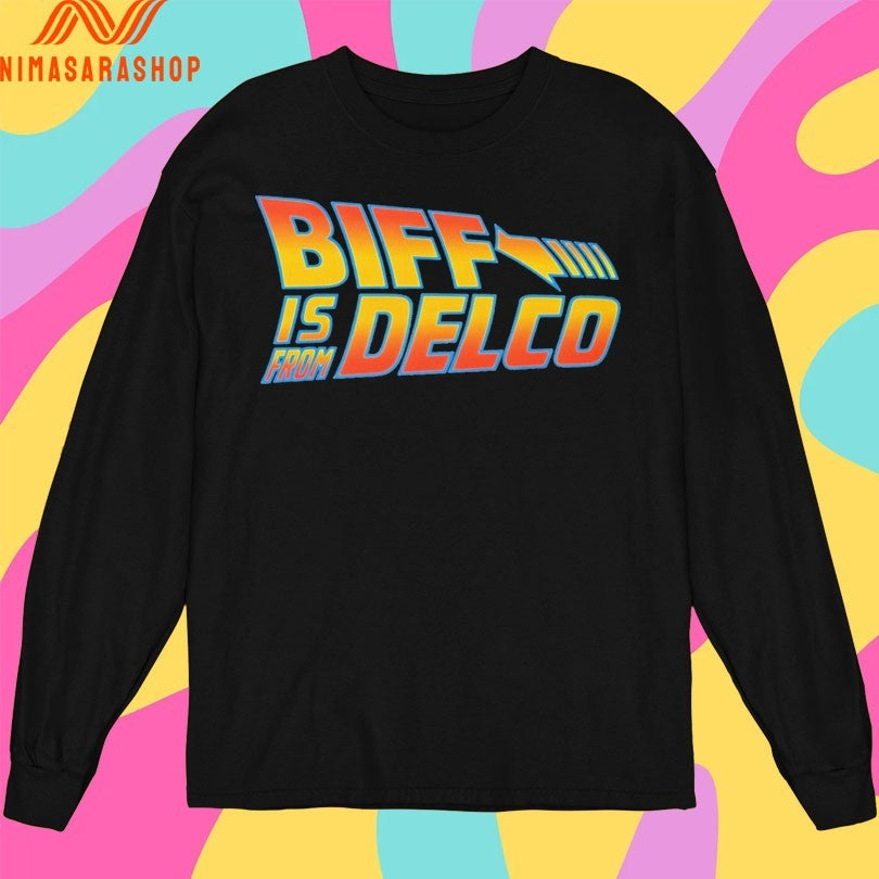 Biff Is From Delco Shirts