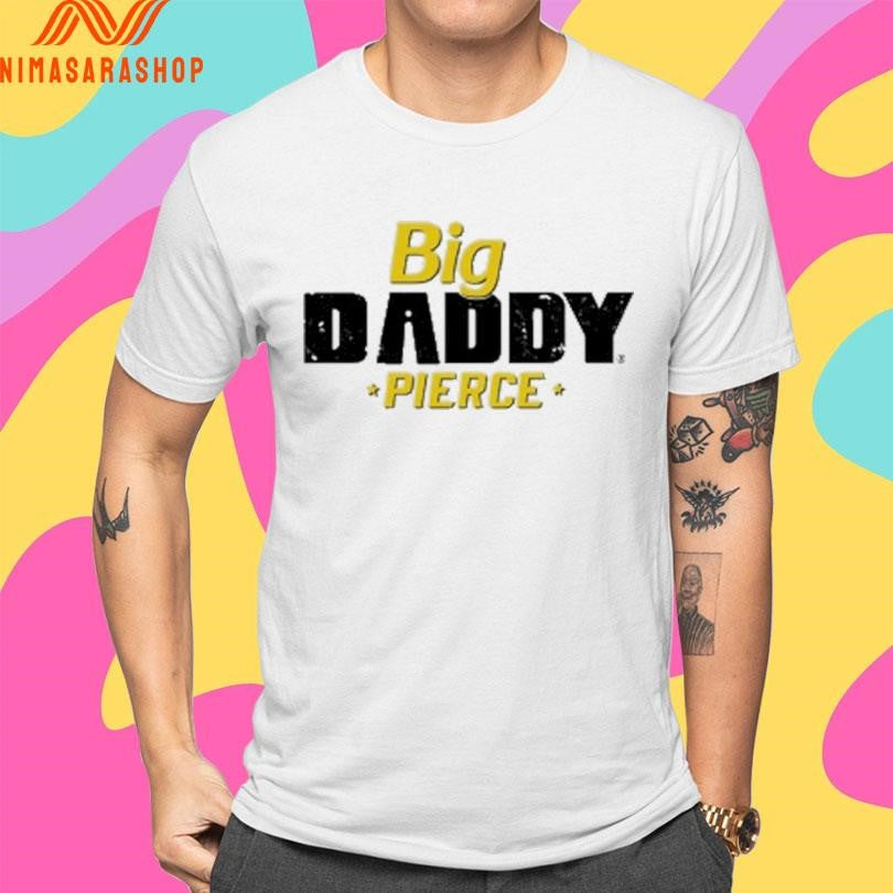 Big Daddy Pierce 2026 Shirts